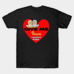 give me a hug T-Shirt